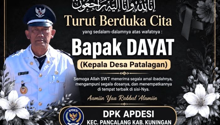 Ketua DPK APDESI Kecamatan Pancalang Kuningan Sampaikan Duka Cita Atas Wafatnya Kepala Desa Patalagan